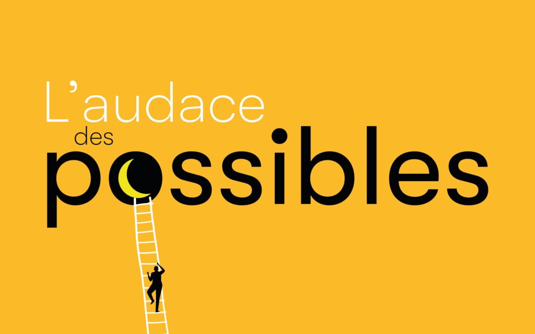 L&rsquo;audace des possibles – 5e édition