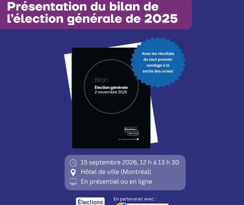 Présentation du Bilan de l&rsquo;élection générale du 2 novembre 2025 à Montréal